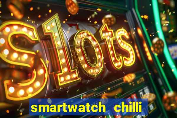 smartwatch chilli beans vale a pena smartwatch chilli beans